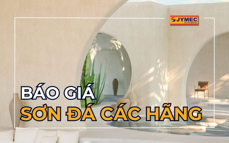 Báo giá sơn đá các hãng được yêu thích nhất hiện nay