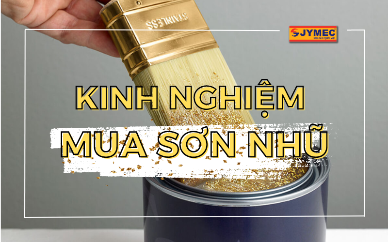 Kinh nghiệm mua sơn nhũ đảm bảo chất lượng bạn cần biết