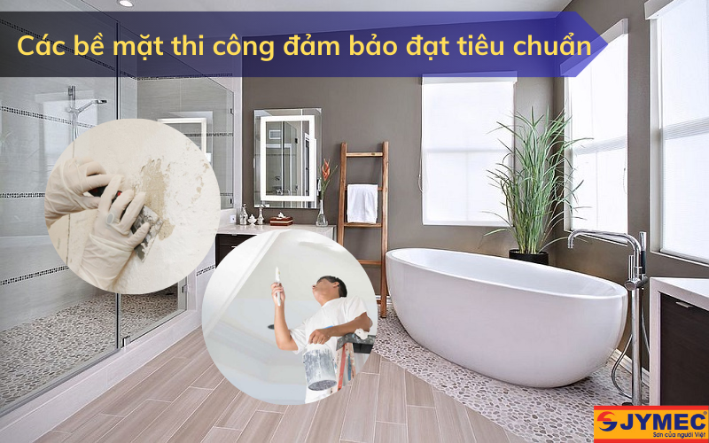 Các bề mặt thi công cần đạt tiêu chuẩn