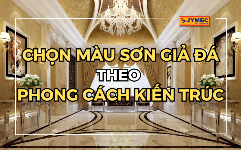 Chọn màu sơn giả đá theo phong cách kiến trúc công trình