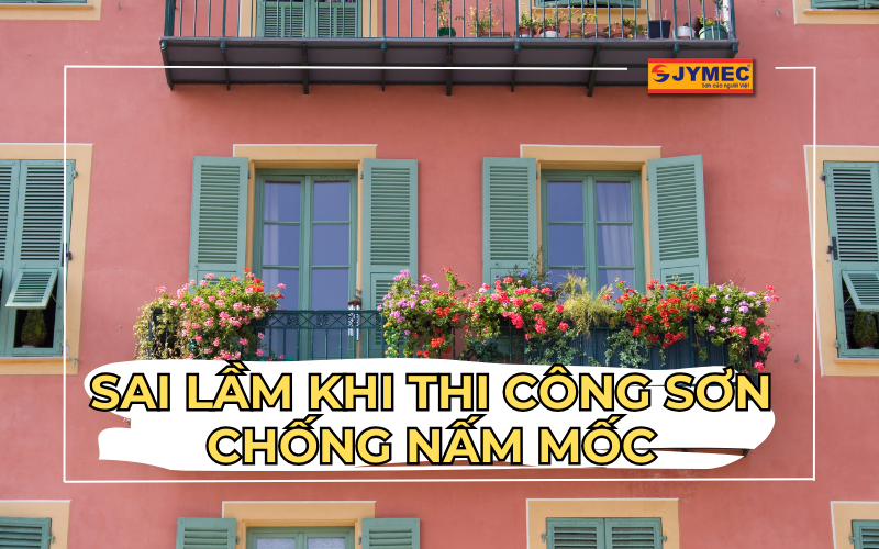 Sai lầm khi thi công sơn chống nấm mốc và cách khắc phục