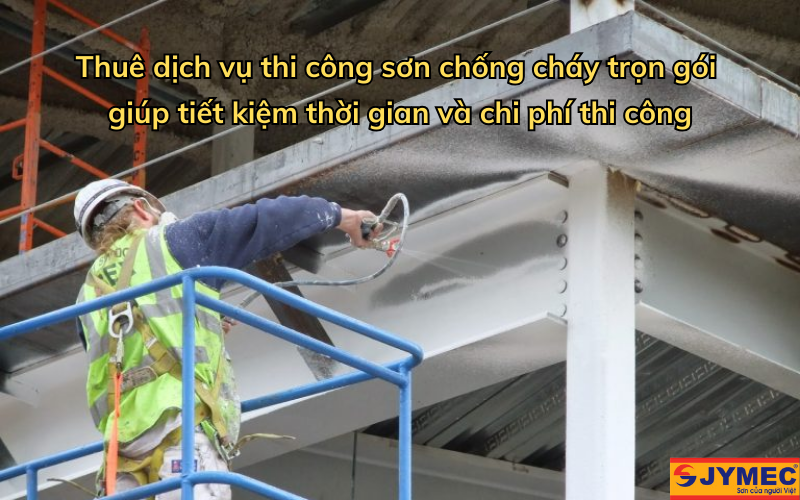 Lợi ích khi chọn dịch vụ sơn chống cháy trọn gói