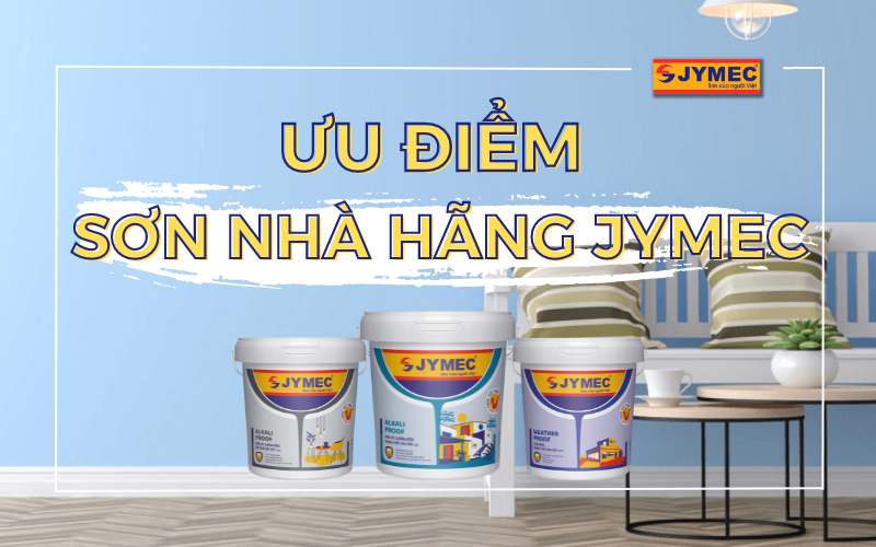 So sánh ưu điểm của sơn nhà JYMEC so với các hãng khác